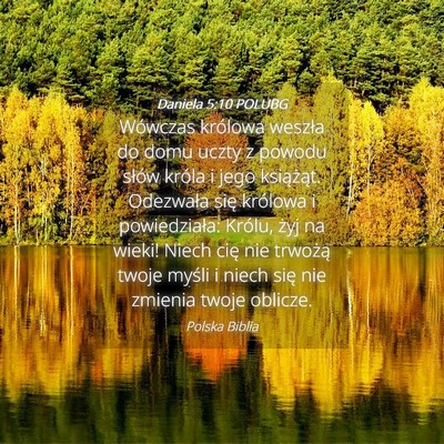 Picture 04 - Daniela 5:10 POLUBG - Wówczas królowa weszła do domu uczty z powodu - Bible Verse Picture