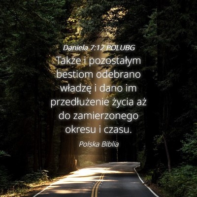 Picture 04 - Daniela 7:12 POLUBG - Także i pozostałym bestiom odebrano władzę i - Bible Verse Picture