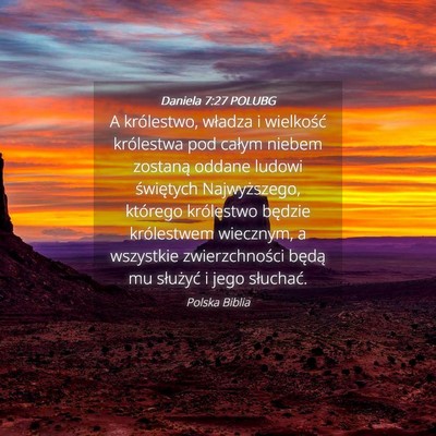 Picture 04 - Daniela 7:27 POLUBG - A królestwo, władza i wielkość królestwa pod - Bible Verse Picture
