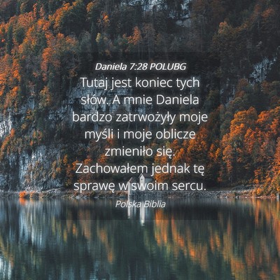 Picture 04 - Daniela 7:28 POLUBG - Tutaj jest koniec tych słów. A mnie Daniela - Bible Verse Picture