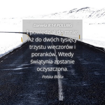 Picture 04 - Daniela 8:14 POLUBG - I powiedział do mnie: Aż do dwóch tysięcy - Bible Verse Picture