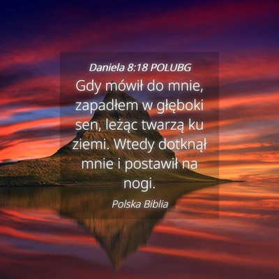 Picture 04 - Daniela 8:18 POLUBG - Gdy mówił do mnie, zapadłem w głęboki sen, - Bible Verse Picture
