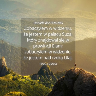 Picture 04 - Daniela 8:2 POLUBG - Zobaczyłem w widzeniu, że jestem w pałacu - Bible Verse Picture