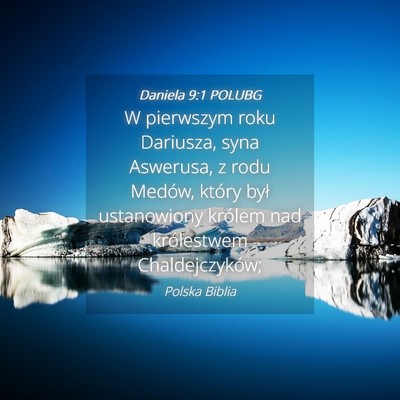 Picture 04 - Daniela 9:1 POLUBG - W pierwszym roku Dariusza, syna Aswerusa, z rodu - Bible Verse Picture