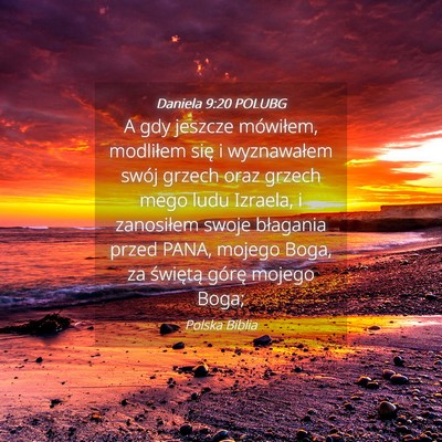 Picture 04 - Daniela 9:20 POLUBG - A gdy jeszcze mówiłem, modliłem się i - Bible Verse Picture