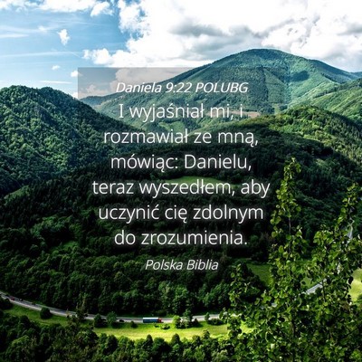 Picture 04 - Daniela 9:22 POLUBG - I wyjaśniał mi, i rozmawiał ze mną, mówiąc: - Bible Verse Picture