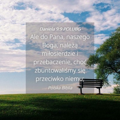 Picture 04 - Daniela 9:9 POLUBG - Ale do Pana, naszego Boga, należą miłosierdzie - Bible Verse Picture