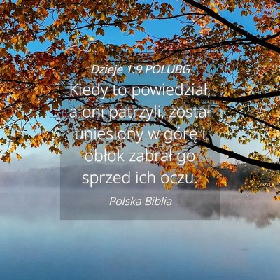 Picture 04 - Dzieje 1:9 POLUBG - Kiedy to powiedział, a oni patrzyli, został - Bible Verse Picture