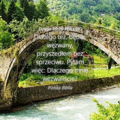 Picture 04 - Dzieje 10:29 POLUBG - Dlatego też, będąc wezwany, przyszedłem bez - Bible Verse Picture