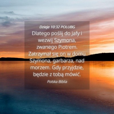 Picture 04 - Dzieje 10:32 POLUBG - Dlatego poślij do Jafy i wezwij Szymona, zwanego - Bible Verse Picture