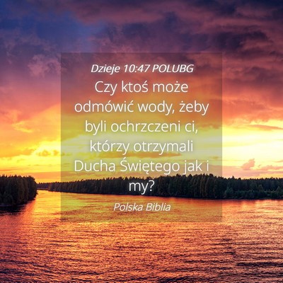 Picture 04 - Dzieje 10:47 POLUBG - Czy ktoś może odmówić wody, żeby byli - Bible Verse Picture