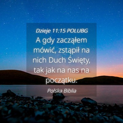 Picture 04 - Dzieje 11:15 POLUBG - A gdy zacząłem mówić, zstąpił na nich Duch - Bible Verse Picture