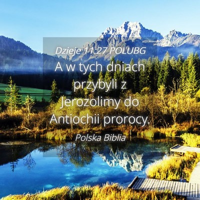 Picture 04 - Dzieje 11:27 POLUBG - A w tych dniach przybyli z Jerozolimy do - Bible Verse Picture