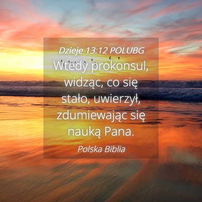 Picture 04 - Dzieje 13:12 POLUBG - Wtedy prokonsul, widząc, co się stało, - Bible Verse Picture