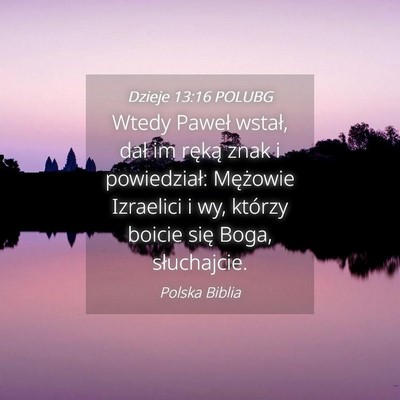 Picture 04 - Dzieje 13:16 POLUBG - Wtedy Paweł wstał, dał im ręką znak i - Bible Verse Picture