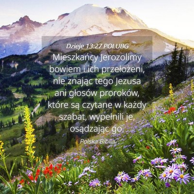 Picture 04 - Dzieje 13:27 POLUBG - Mieszkańcy Jerozolimy bowiem i ich przełożeni, - Bible Verse Picture