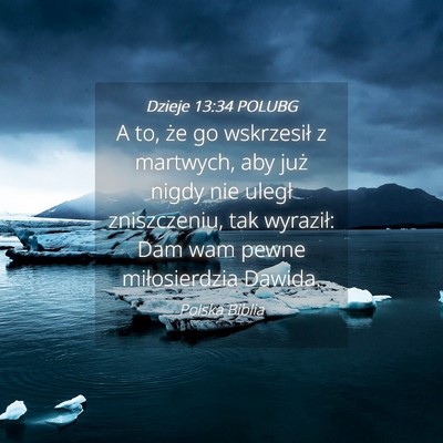 Picture 04 - Dzieje 13:34 POLUBG - A to, że go wskrzesił z martwych, aby już - Bible Verse Picture
