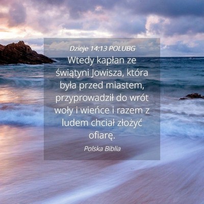 Picture 04 - Dzieje 14:13 POLUBG - Wtedy kapłan ze świątyni Jowisza, która była - Bible Verse Picture