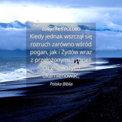 Picture 04 - Dzieje 14:5 POLUBG - Kiedy jednak wszczął się rozruch zarówno - Bible Verse Picture