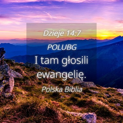 Picture 04 - Dzieje 14:7 POLUBG - I tam głosili - Bible Verse Picture