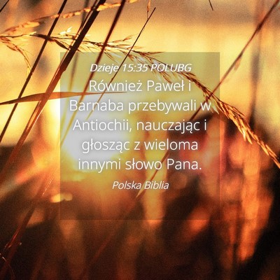 Picture 04 - Dzieje 15:35 POLUBG - Również Paweł i Barnaba przebywali w - Bible Verse Picture