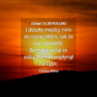 Picture 04 - Dzieje 15:39 POLUBG - I doszło między nimi do ostrej kłótni, tak - Bible Verse Picture
