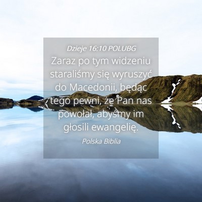 Picture 04 - Dzieje 16:10 POLUBG - Zaraz po tym widzeniu staraliśmy się wyruszyć - Bible Verse Picture
