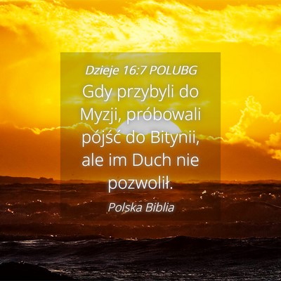 Picture 04 - Dzieje 16:7 POLUBG - Gdy przybyli do Myzji, próbowali pójść do - Bible Verse Picture