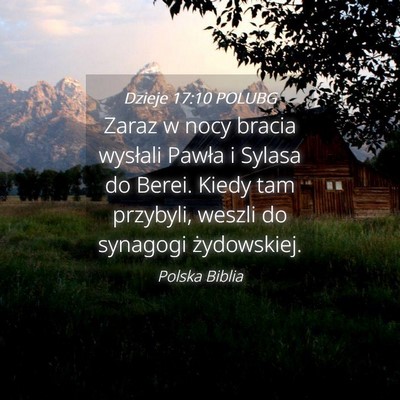 Picture 04 - Dzieje 17:10 POLUBG - Zaraz w nocy bracia wysłali Pawła i Sylasa do - Bible Verse Picture