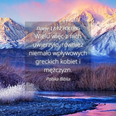 Picture 04 - Dzieje 17:12 POLUBG - Wielu więc z nich uwierzyło, również niemało - Bible Verse Picture
