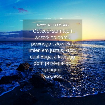 Picture 04 - Dzieje 18:7 POLUBG - Odszedł stamtąd i wszedł do domu pewnego - Bible Verse Picture
