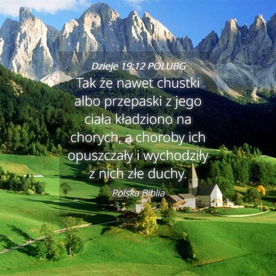 Picture 04 - Dzieje 19:12 POLUBG - Tak że nawet chustki albo przepaski z jego - Bible Verse Picture
