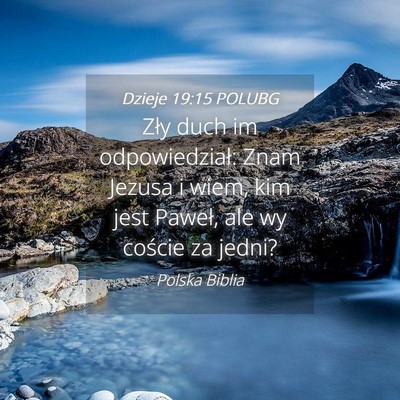 Picture 04 - Dzieje 19:15 POLUBG - Zły duch im odpowiedział: Znam Jezusa i wiem, - Bible Verse Picture
