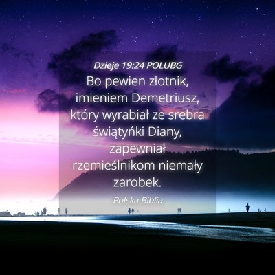 Picture 04 - Dzieje 19:24 POLUBG - Bo pewien złotnik, imieniem Demetriusz, który - Bible Verse Picture