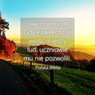 Picture 04 - Dzieje 19:30 POLUBG - Gdy Paweł chciał wejść między lud, uczniowie - Bible Verse Picture