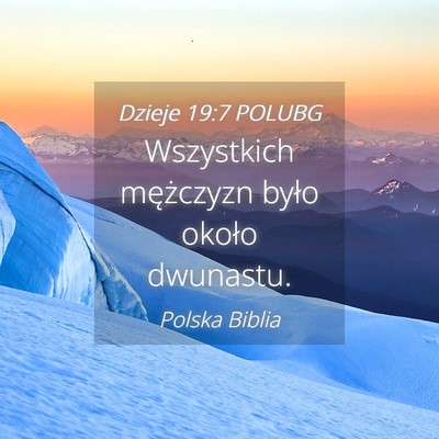Picture 04 - Dzieje 19:7 POLUBG - Wszystkich mężczyzn było około - Bible Verse Picture