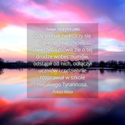 Picture 04 - Dzieje 19:9 POLUBG - Gdy jednak niektórzy się upierali i nie chcieli - Bible Verse Picture