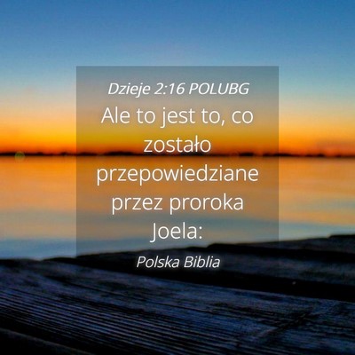Picture 04 - Dzieje 2:16 POLUBG - Ale to jest to, co zostało przepowiedziane przez - Bible Verse Picture