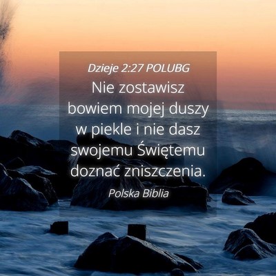 Picture 04 - Dzieje 2:27 POLUBG - Nie zostawisz bowiem mojej duszy w piekle i nie - Bible Verse Picture