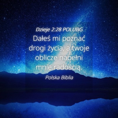 Picture 04 - Dzieje 2:28 POLUBG - Dałeś mi poznać drogi życia, a twoje oblicze - Bible Verse Picture