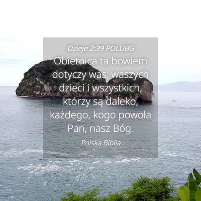 Picture 04 - Dzieje 2:39 POLUBG - Obietnica ta bowiem dotyczy was, waszych dzieci i - Bible Verse Picture