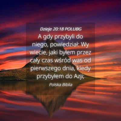 Picture 04 - Dzieje 20:18 POLUBG - A gdy przybyli do niego, powiedział: Wy wiecie, - Bible Verse Picture