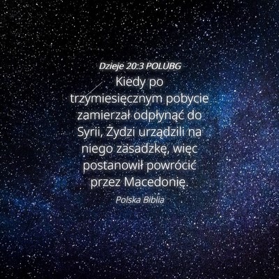 Picture 04 - Dzieje 20:3 POLUBG - Kiedy po trzymiesięcznym pobycie zamierzał - Bible Verse Picture