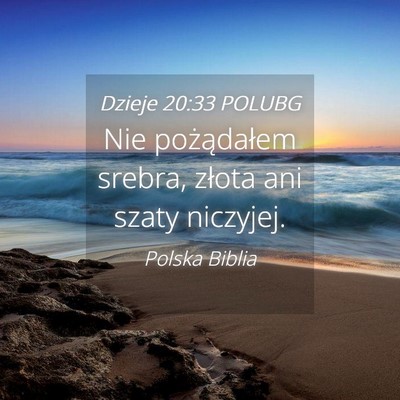 Picture 04 - Dzieje 20:33 POLUBG - Nie pożądałem srebra, złota ani szaty - Bible Verse Picture