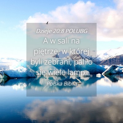 Picture 04 - Dzieje 20:8 POLUBG - A w sali na piętrze, w której byli zebrani, - Bible Verse Picture