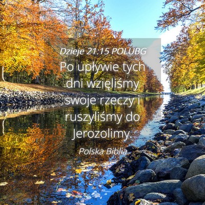Picture 04 - Dzieje 21:15 POLUBG - Po upływie tych dni wzięliśmy swoje rzeczy i - Bible Verse Picture