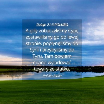 Picture 04 - Dzieje 21:3 POLUBG - A gdy zobaczyliśmy Cypr, zostawiliśmy go po - Bible Verse Picture