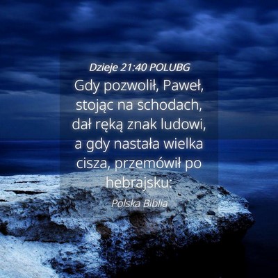 Picture 04 - Dzieje 21:40 POLUBG - Gdy pozwolił, Paweł, stojąc na schodach, dał - Bible Verse Picture