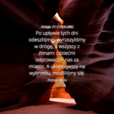 Picture 04 - Dzieje 21:5 POLUBG - Po upływie tych dni odeszliśmy i wyruszyliśmy - Bible Verse Picture