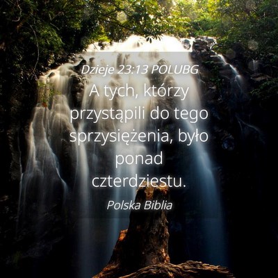 Picture 04 - Dzieje 23:13 POLUBG - A tych, którzy przystąpili do tego - Bible Verse Picture